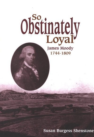 So Obstinately Loyal (James Moody, 1744-1809) by Susan Burgess Shenstone, 9780773524163