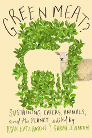 Green Meat? (Sustaining Eaters, Animals, and the Planet) by Ryan M. Katz-Rosene, Sarah J. Martin, 9780228001331