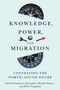 Knowledge, Power, and Migration (Contesting the North/South Divide) by Yasmeen Abu-Laban, Mireille Paquet, Ethel Tungohan, 9780228024651