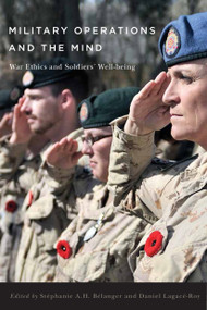 Military Operations and the Mind (War Ethics and Soldiers' Well-being) by Stéphanie A.H. Bélanger, Daniel Lagacé-Roy, 9780773547186