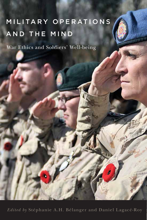 Military Operations and the Mind (War Ethics and Soldiers' Well-being) by Stéphanie A.H. Bélanger, Daniel Lagacé-Roy, 9780773547186