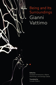Being and Its Surroundings by Gianni Vattimo, Giuseppe Iannantuono, Alberto Martinengo, Santiago Zabala, Corrado Federici, 9780228006725
