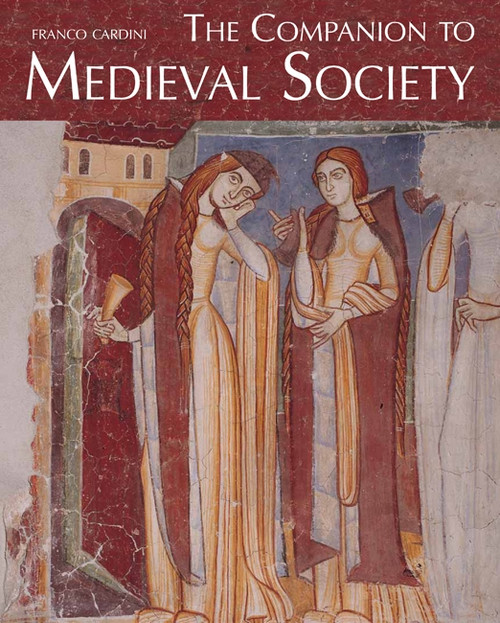 The Companion to Medieval Society by Franco Cardini, 9780773541030
