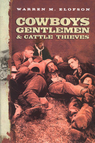 Cowboys, Gentlemen, and Cattle Thieves (Ranching on the Western Frontier) by Warren M. Elofson, 9780773521001