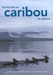 The Return of Caribou to Ungava by A. T. Bergerud, Stuart N. Luttich, Lodewijk Camps, 9780773540774