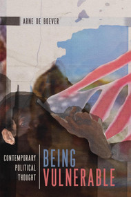 Being Vulnerable (Contemporary Political Thought) by Arne De Boever, 9780228016281