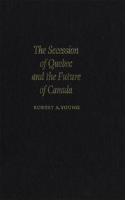 The Secession of Quebec and the Future of Canada by Robert Young, 9780773515307