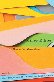 Minor Ethics (Deleuzian Variations) by Casey Ford, Suzanne M. Mccullagh, Karen L.F. Houle, 9780228005643