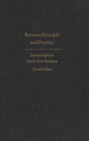 Between Principle and Practice (Human Rights in North-South Relations) by David Gillies, 9780773514140