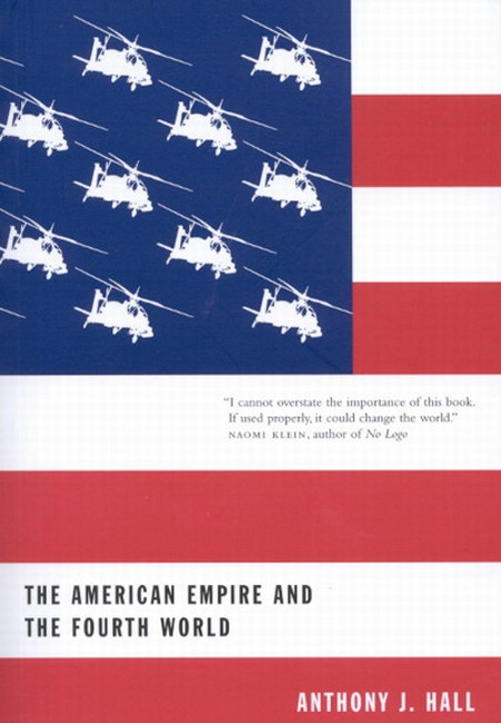 The American Empire and the Fourth World (The Bowl With One Spoon, Part One) by Anthony J. Hall, 9780773523326