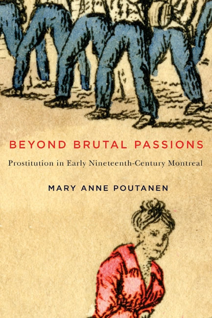 Beyond Brutal Passions (Prostitution in Early Nineteenth-Century Montreal) by Mary Anne Poutanen, 9780773545342