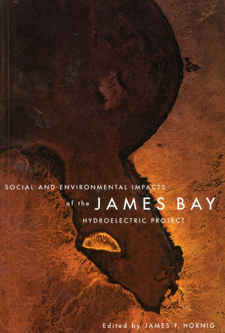 Social and Environmental Impacts of the James Bay Hydroelectric Project by James F. Hornig, 9780773518377