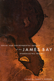 Social and Environmental Impacts of the James Bay Hydroelectric Project by James F. Hornig, 9780773518377