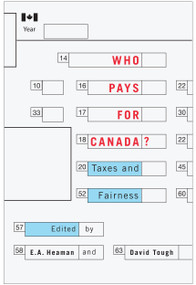 Who Pays for Canada? (Taxes and Fairness) by E. A. Heaman, David Tough, 9780228001249