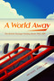 A World Away (The British Package Holiday Boom, 1950-1974) by Michael John Law, 9780228009085