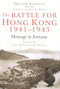 The Battle for Hong Kong, 1941-1945 (Hostage to Fortune) by Oliver Lindsay, 9780773536302