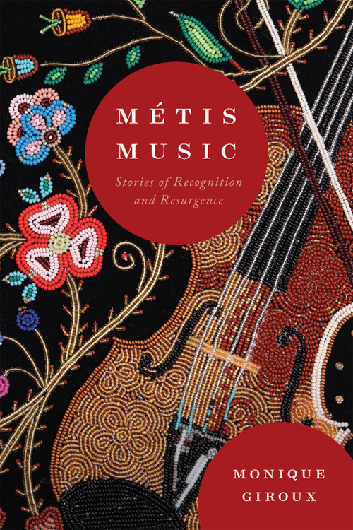 Métis Music (Stories of Recognition and Resurgence) by Monique Giroux, 9780228022268