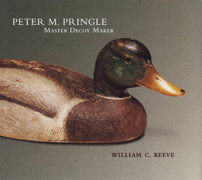 Peter M. Pringle, Master Decoy Maker by William C. Reeve, 9780773523487