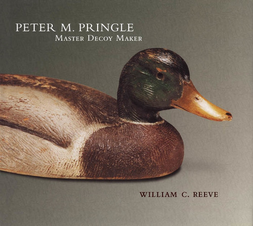 Peter M. Pringle, Master Decoy Maker by William C. Reeve, 9780773523487