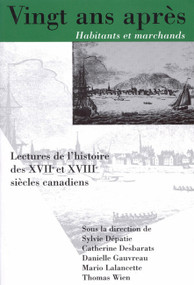 Vingt ans après, Habitants et marchands (Lectures de l'histoire des XVIIe et XVIIIe siècles canadiens) (French Edition) by Sylvie Dépatie, Catherine Desbarats, 9780773516939