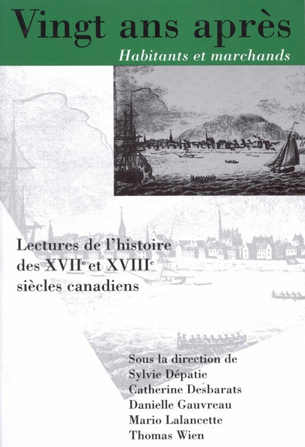 Vingt ans après, Habitants et marchands (Lectures de l'histoire des XVIIe et XVIIIe siècles canadiens) (French Edition) by Sylvie Dépatie, Catherine Desbarats, 9780773516939