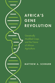 Africa's Gene Revolution (Genetically Modified Crops and the Future of African Agriculture) by Matthew A. Schnurr, 9780773559042