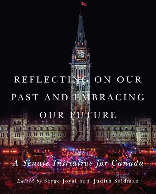 Reflecting on Our Past and Embracing Our Future (A Senate Initiative for Canada) by Serge Joyal, Judith Seidman, 9780773555396