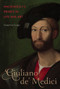 Giuliano de' Medici (Machiavelli's Prince in Life and Art) by Josephine Jungic, 9780773553200