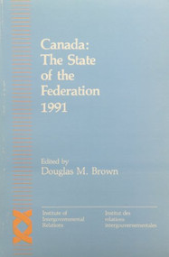 Canada: The State of the Federation 1991 by Douglas M Brown, 9780889115880