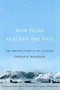How Peary Reached the Pole (The Personal Story of His Assistant) by Donald B. Macmillan, Susan A. Kaplan, Genevieve M. Lemoine, 9780773534506