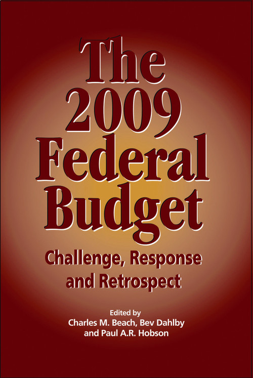 The 2009 Federal Budget (Challenge, Response and Retrospect) by Charles M. Beach, Bev Dahlby, Paul A.R. Hobson, 9781553391654