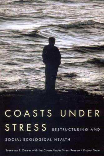 Coasts Under Stress (Restructuring and Social-Ecological Health) by Rosemary E. Ommer, 9780773532250