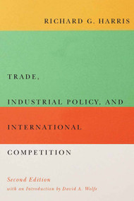 Trade, Industrial Policy, and International Competition, Second Edition by Richard G. Harris, 9780773545977