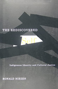 The Rediscovered Self (Indigenous Identity and Cultural Justice) by Ronald Niezen, 9780773535305
