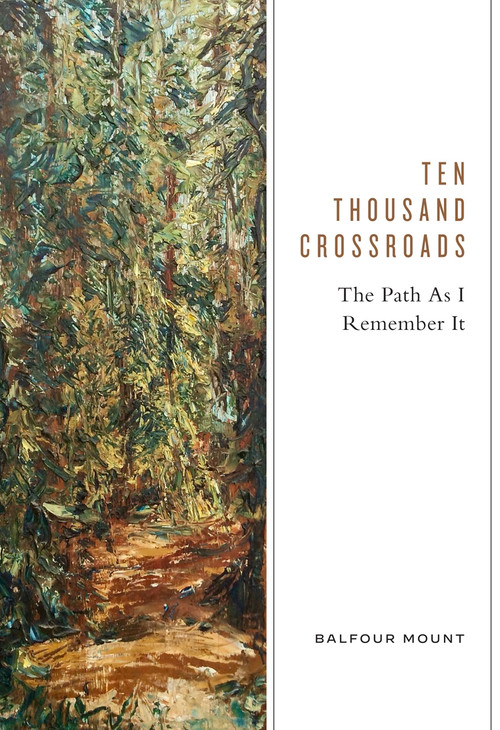 Ten Thousand Crossroads (The Path as I Remember It) by Balfour Mount, 9780228003540