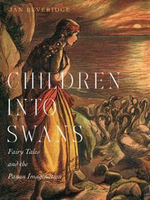 Children into Swans (Fairy Tales and the Pagan Imagination) by Jan Beveridge, 9780773543942