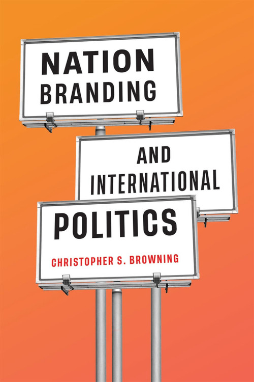 Nation Branding and International Politics by Christopher S. Browning, 9780228018919