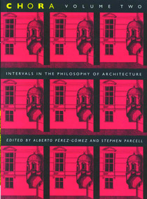 Chora 2 (Intervals in the Philosophy of Architecture) by Alberto Pérez-Gómez, Stephen Parcell, 9780773514065