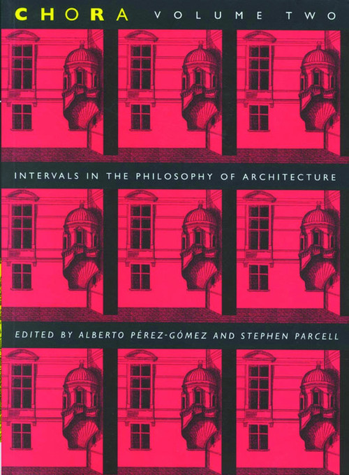 Chora 2 (Intervals in the Philosophy of Architecture) by Alberto Pérez-Gómez, Stephen Parcell, 9780773514065