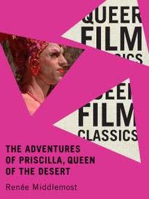 The Adventures of Priscilla, Queen of the Desert by Renée Middlemost, 9780228027805