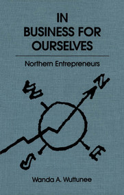 In Business for Ourselves (Northern Entrepreneurs) by Wanda A. Wuttunee, 9780773509351