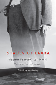 Shades of Laura (Vladimir Nabokov's Last Novel, The Original of Laura) by Yuri Leving, 9780773542648