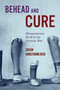 Behead and Cure (Humanitarian Work in the Vietnam War) by Susan Armstrong-Reid, 9780228025559