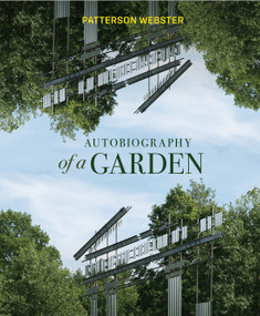 Autobiography of a Garden by Patterson Webster, 9780228011569