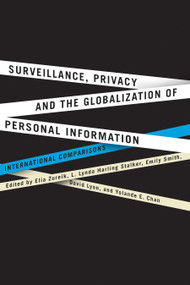 Surveillance, Privacy, and the Globalization of Personal Information (International Comparisons) by Elia Zureik, Lynda Harling Stalker, Emily Smith, 9780773537071