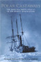 Polar Castaways (The Ross Sea Party of Sir Ernest Shackleton, 1914-17) by Richard Mcelrea, David Harrowfield, 9780773528253