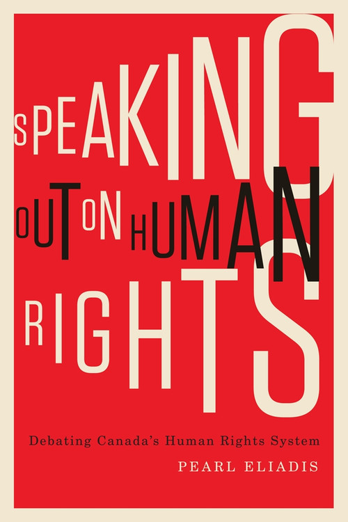 Speaking Out on Human Rights (Debating Canada's Human Rights System) by Pearl Eliadis, 9780773543058