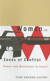 Women in Zones of Conflict (Power and Resistance in Israel) by Tami Amanda Jacoby, 9780773529939