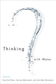 Thinking with Water by Cecilia Chen, Janine Macleod, Astrida Neimanis, 9780773541801
