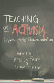 Teaching as Activism (Equity Meets Environmentalism) by Peggy Tripp, Linda Muzzin, 9780773528086
